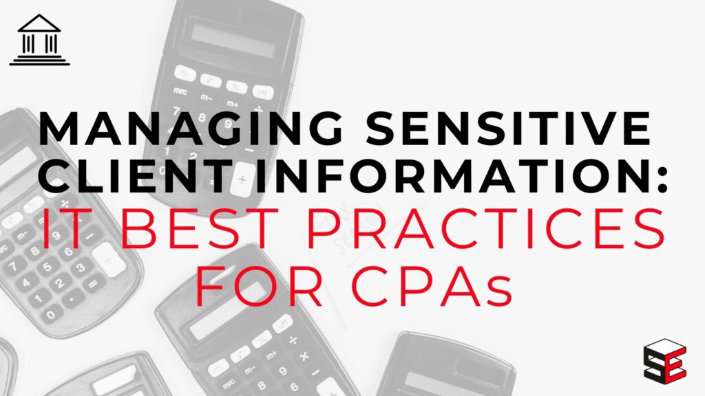 managing sensitive client information; it best practices for CPAs